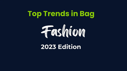 Top Trends in Bag Fashion: 2023 Edition